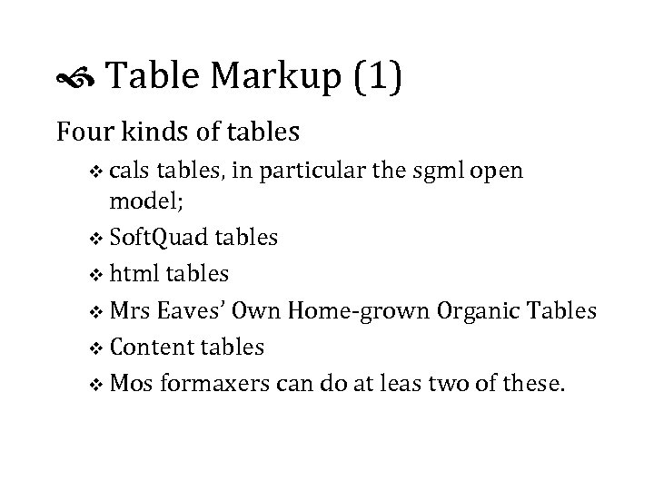  Table Markup (1) Four kinds of tables v cals tables, in particular the