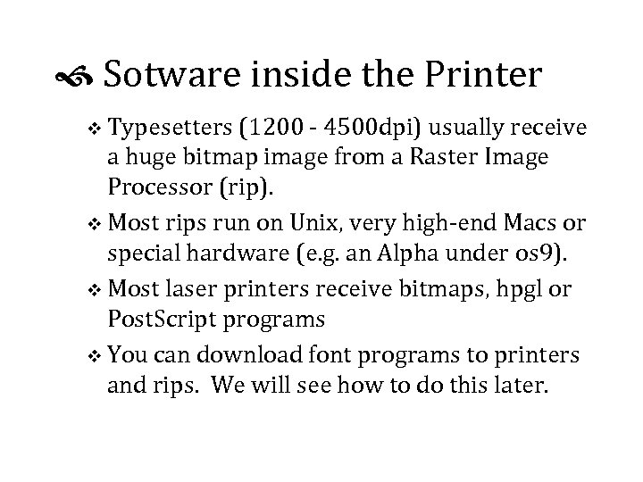  Sotware inside the Printer v Typesetters (1200 - 4500 dpi) usually receive a