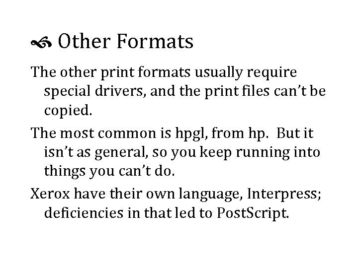 Other Formats The other print formats usually require special drivers, and the print