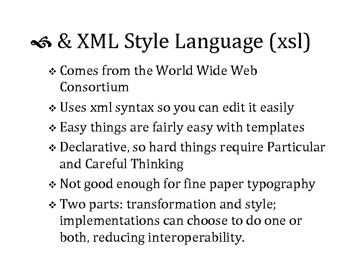  & XML Style Language (xsl) v Comes from the World Wide Web Consortium