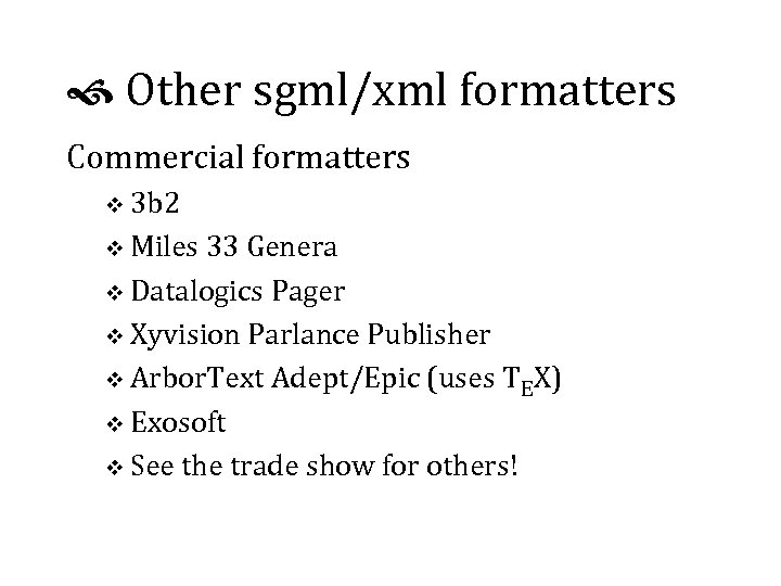  Other sgml/xml formatters Commercial formatters v 3 b 2 v Miles 33 Genera