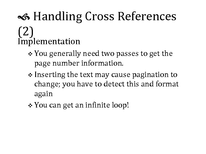  Handling Cross References (2) Implementation v You generally need two passes to get