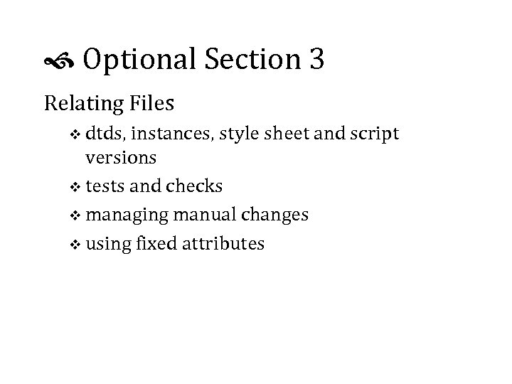  Optional Section 3 Relating Files v dtds, instances, style sheet and script versions