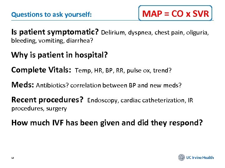 Questions to ask yourself: MAP = CO x SVR Is patient symptomatic? Delirium, dyspnea,
