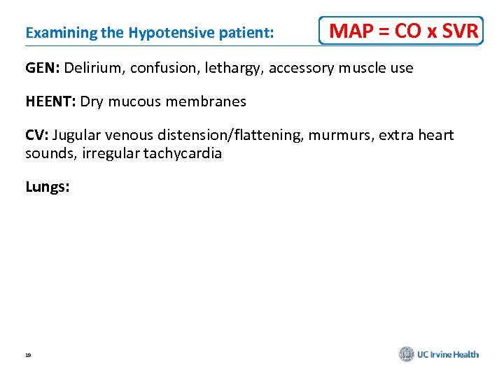 Examining the Hypotensive patient: MAP = CO x SVR GEN: Delirium, confusion, lethargy, accessory
