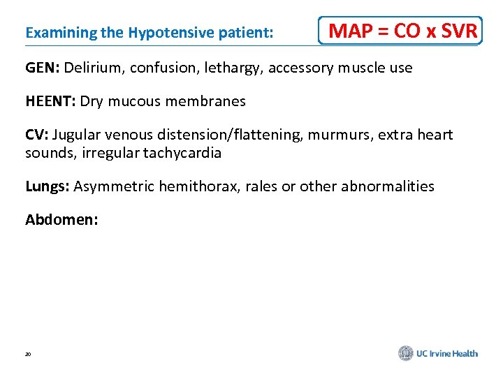 Examining the Hypotensive patient: MAP = CO x SVR GEN: Delirium, confusion, lethargy, accessory