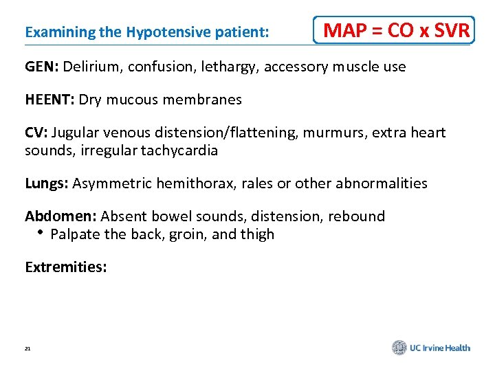 Examining the Hypotensive patient: MAP = CO x SVR GEN: Delirium, confusion, lethargy, accessory