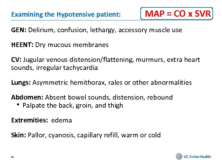 Examining the Hypotensive patient: MAP = CO x SVR GEN: Delirium, confusion, lethargy, accessory