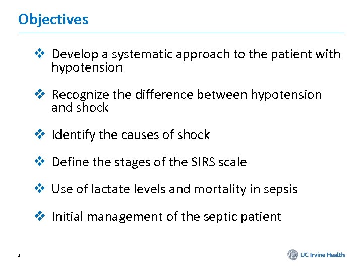 Objectives v Develop a systematic approach to the patient with hypotension v Recognize the