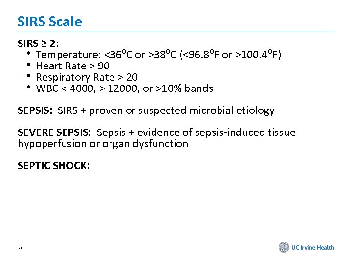 SIRS Scale SIRS ≥ 2: • Temperature: <36⁰C or >38⁰C (<96. 8⁰F or >100.