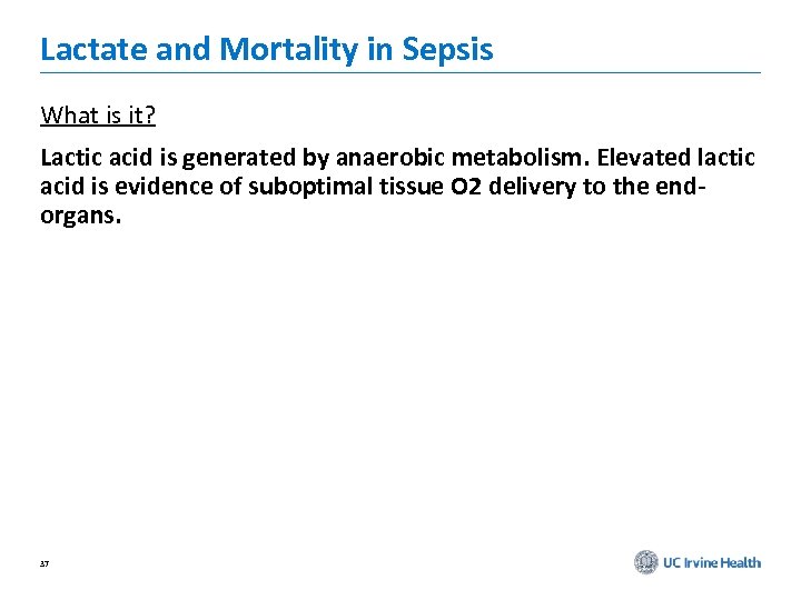Lactate and Mortality in Sepsis What is it? Lactic acid is generated by anaerobic
