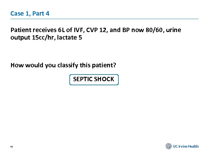 Case 1, Part 4 Patient receives 6 L of IVF, CVP 12, and BP