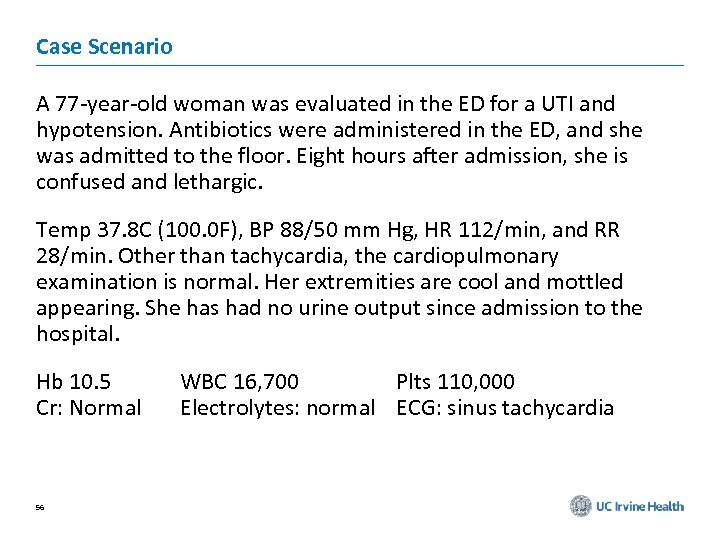 Case Scenario A 77 -year-old woman was evaluated in the ED for a UTI