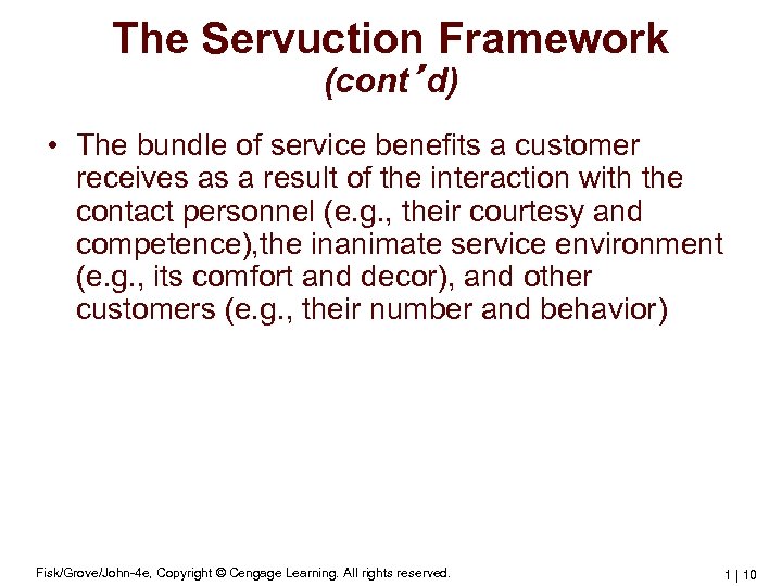 The Servuction Framework (cont’d) • The bundle of service benefits a customer receives as