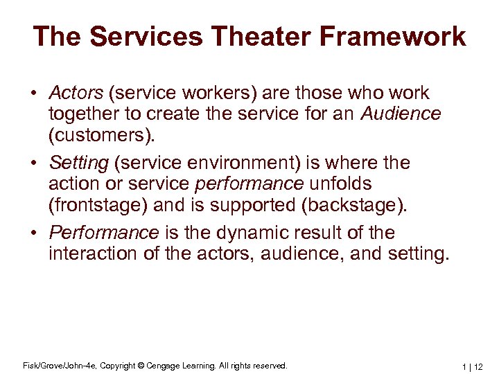 The Services Theater Framework • Actors (service workers) are those who work together to