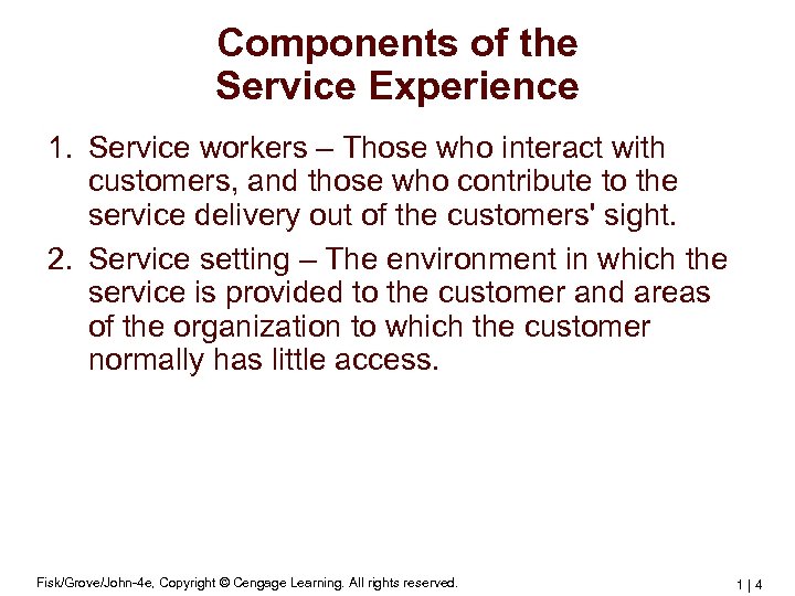 Components of the Service Experience 1. Service workers – Those who interact with customers,