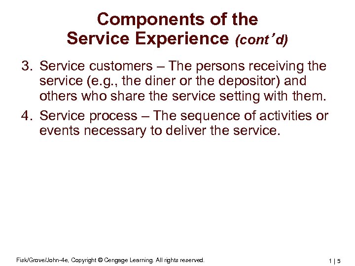 Components of the Service Experience (cont’d) 3. Service customers – The persons receiving the