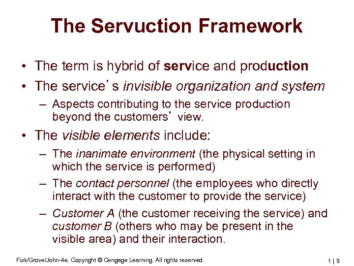 The Servuction Framework • The term is hybrid of service and production • The