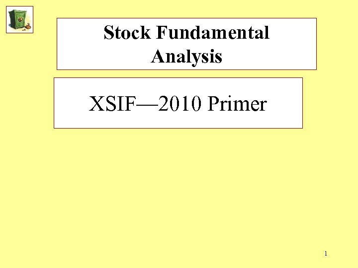 Stock Fundamental Analysis XSIF— 2010 Primer 1 