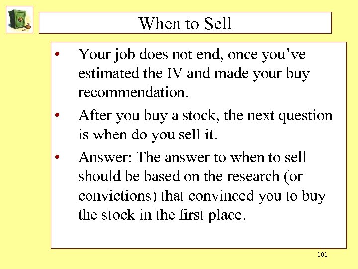 When to Sell • • • Your job does not end, once you’ve estimated