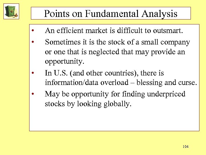 Points on Fundamental Analysis • • An efficient market is difficult to outsmart. Sometimes