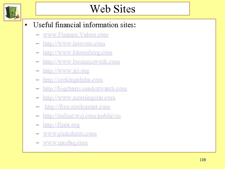 Web Sites • Useful financial information sites: – – – – www. Finance. Yahoo.