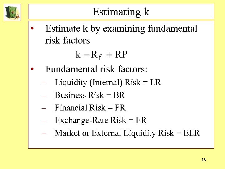 Estimating k • Estimate k by examining fundamental risk factors • Fundamental risk factors: