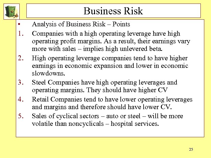 Business Risk • 1. 2. 3. 4. 5. Analysis of Business Risk – Points