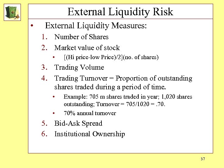 External Liquidity Risk • External Liquidity Measures: 1. Number of Shares 2. Market value