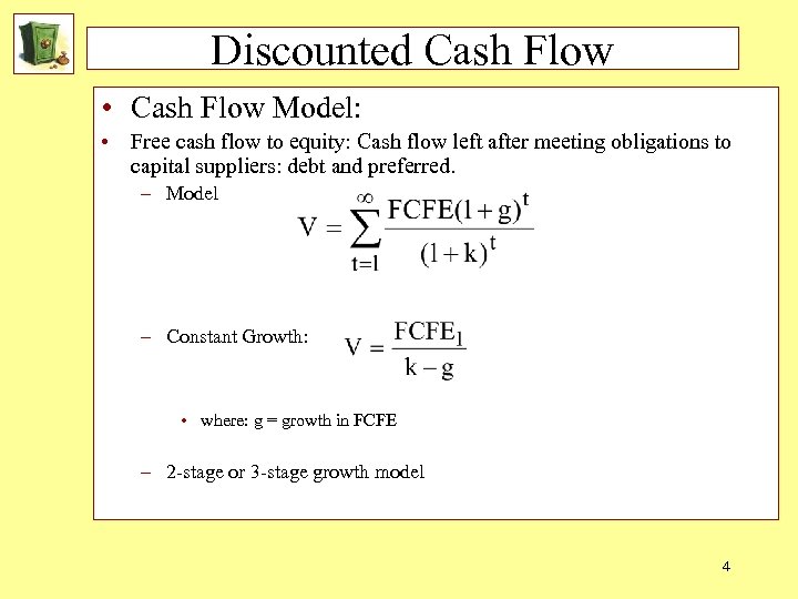 Discounted Cash Flow • Cash Flow Model: • Free cash flow to equity: Cash