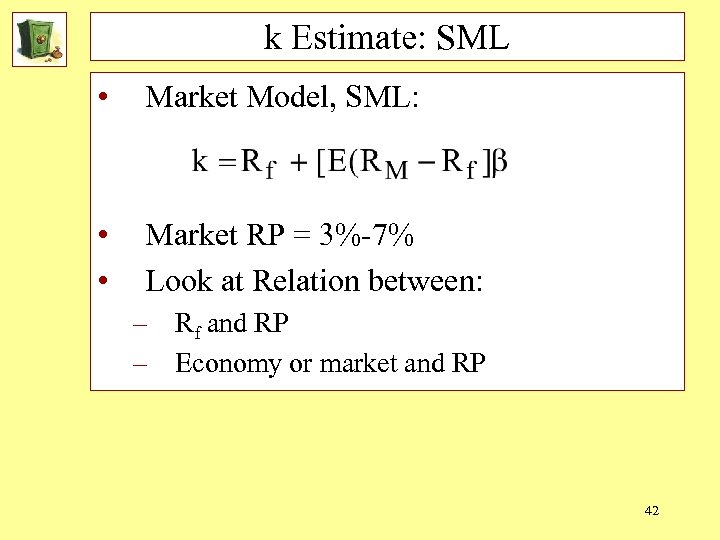 k Estimate: SML • Market Model, SML: • • Market RP = 3%-7% Look