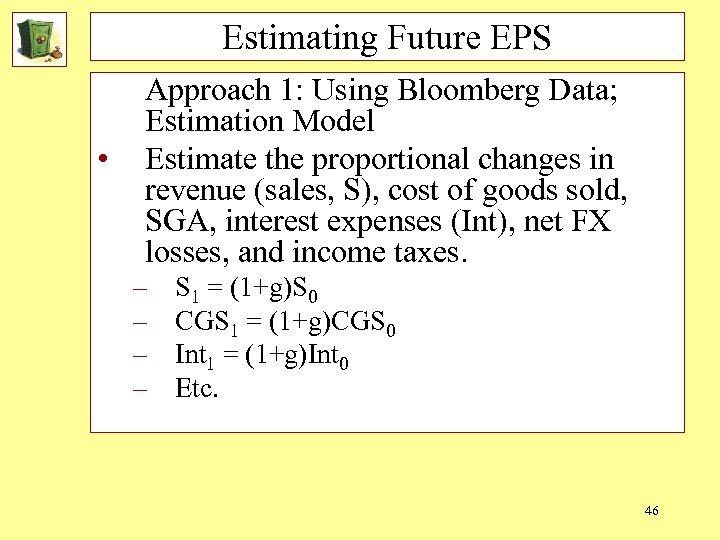 Estimating Future EPS • Approach 1: Using Bloomberg Data; Estimation Model Estimate the proportional