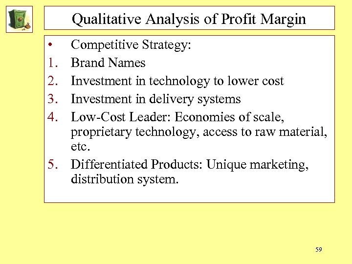 Qualitative Analysis of Profit Margin • 1. 2. 3. 4. Competitive Strategy: Brand Names