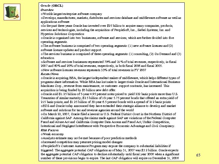 Oracle (ORCL) Overview o. Worlds largest enterprise software company o. Develops, manufactures, markets, distributes