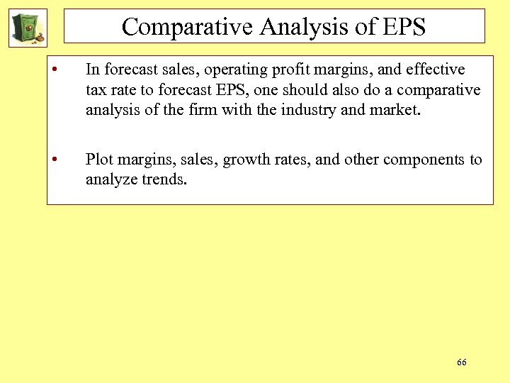 Comparative Analysis of EPS • In forecast sales, operating profit margins, and effective tax