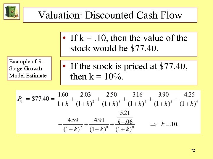 Valuation: Discounted Cash Flow • If k =. 10, then the value of the