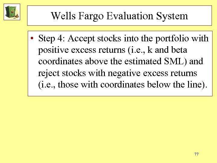 Wells Fargo Evaluation System • Step 4: Accept stocks into the portfolio with positive