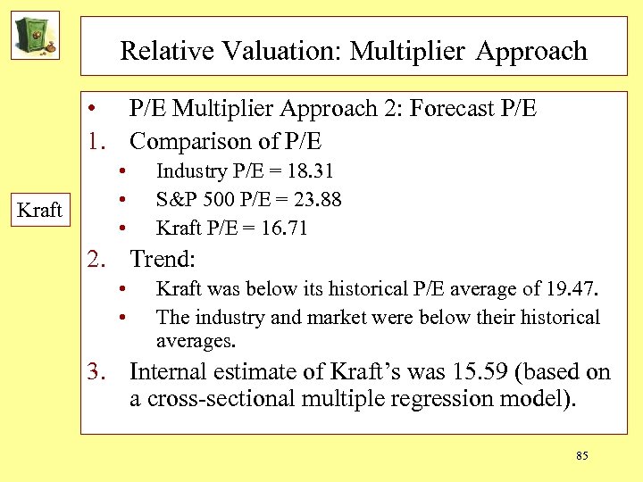 Relative Valuation: Multiplier Approach • P/E Multiplier Approach 2: Forecast P/E 1. Comparison of