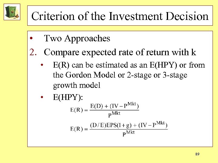 Criterion of the Investment Decision • Two Approaches 2. Compare expected rate of return