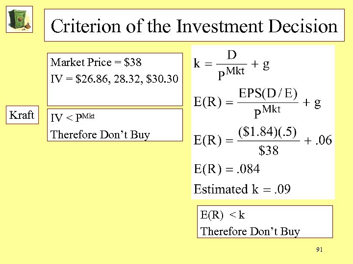 Criterion of the Investment Decision Market Price = $38 IV = $26. 86, 28.