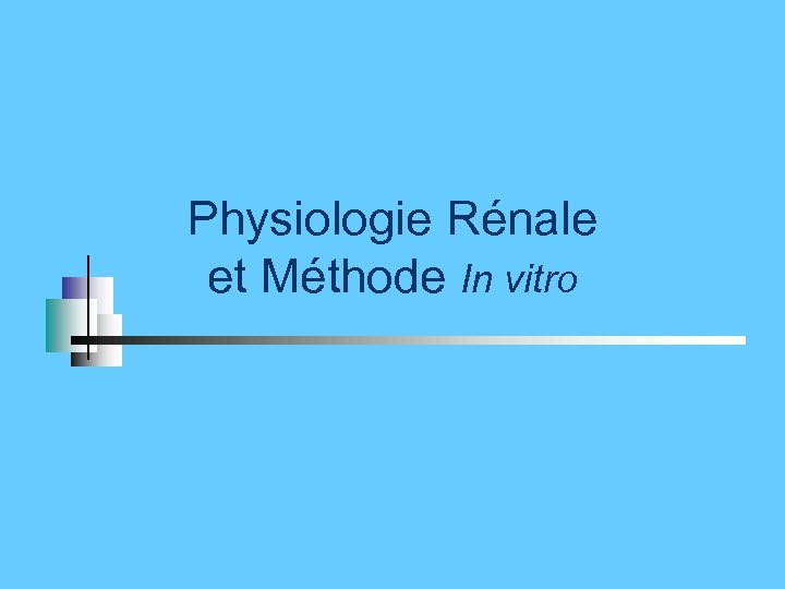 Physiologie Rénale et Méthode In vitro 
