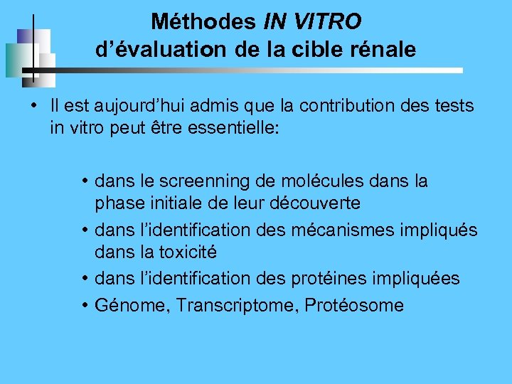 Méthodes IN VITRO d’évaluation de la cible rénale • Il est aujourd’hui admis que