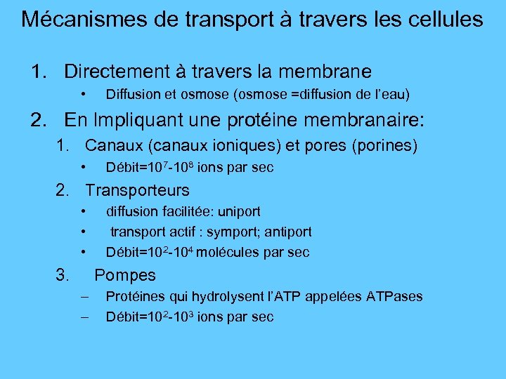Mécanismes de transport à travers les cellules 1. Directement à travers la membrane •