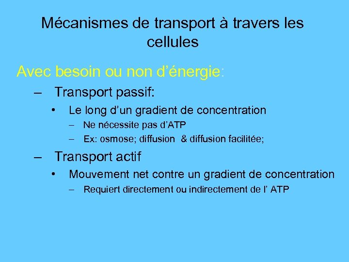 Mécanismes de transport à travers les cellules Avec besoin ou non d’énergie: – Transport