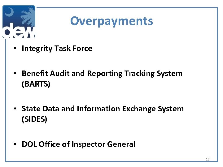 Overpayments • Integrity Task Force • Benefit Audit and Reporting Tracking System (BARTS) •
