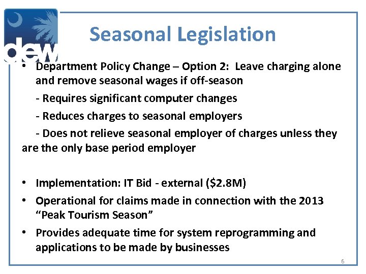 Seasonal Legislation • Department Policy Change – Option 2: Leave charging alone and remove