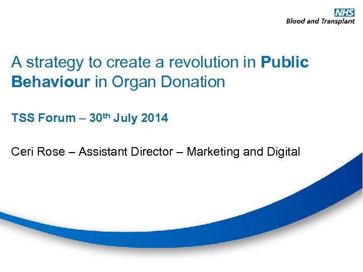 A strategy to create a revolution in Public Behaviour in Organ Donation TSS Forum