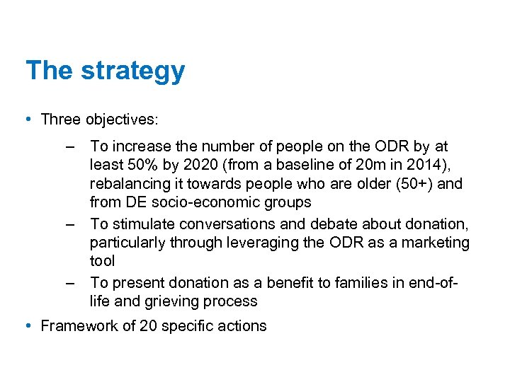 The strategy • Three objectives: – To increase the number of people on the