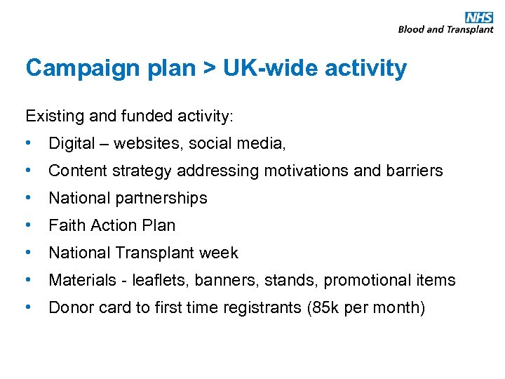 Campaign plan > UK-wide activity Existing and funded activity: • Digital – websites, social