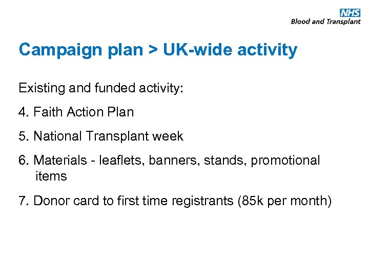 Campaign plan > UK-wide activity Existing and funded activity: 4. Faith Action Plan 5.